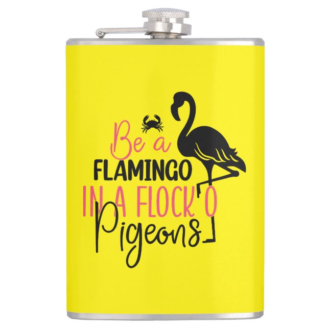 Be A Flamingo In A Flock of Pigeons Hip Flask (Front)