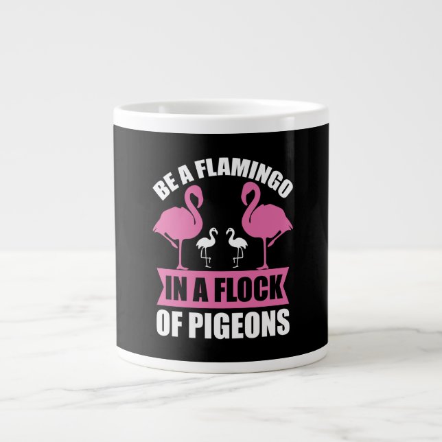 Be A Flamingo In A Flock Of Pigeons Large Coffee Mug (Front)
