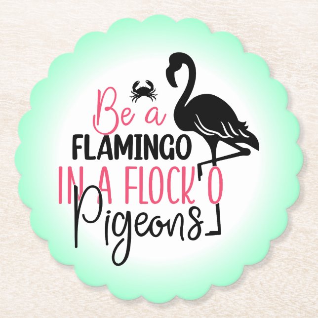 Be A Flamingo In A Flock of Pigeons Paper Coaster (Front)