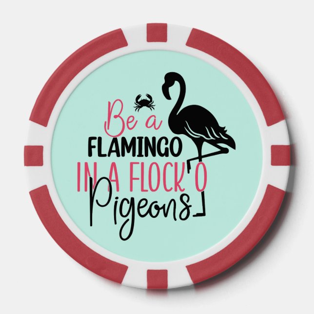 Be A Flamingo In A Flock of Pigeons Poker Chips (Front)
