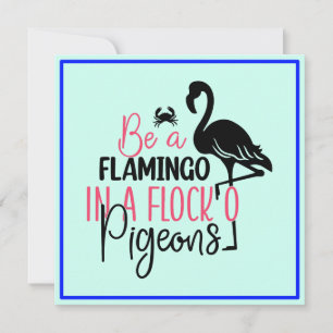 Be A Flamingo In A Flock of Pigeons Save The Date