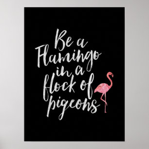 Be A Flamingo - Inspirational Poster