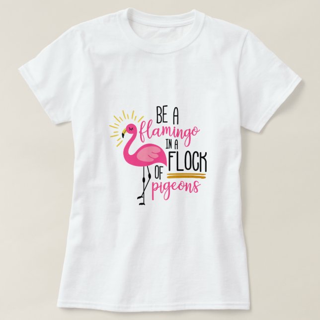 Be a flamingo T-Shirt (Design Front)