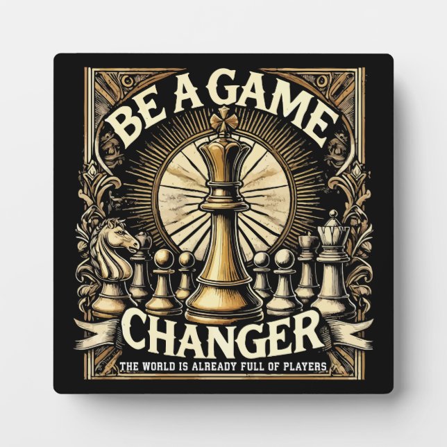 Be a Game Changer - Chess Success Motivation Plaque (Front)