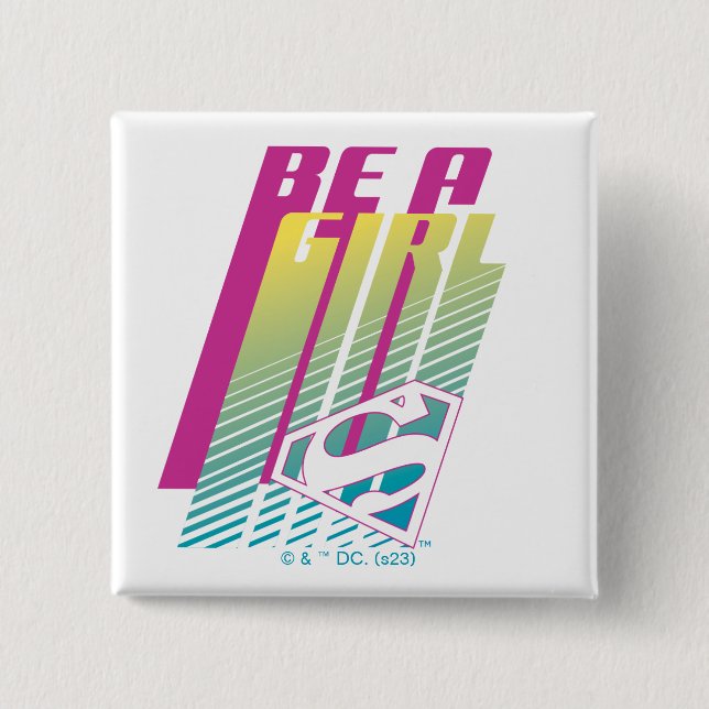 "Be A Girl" Supergirl Graphic 2 Inch Square Button (Front)