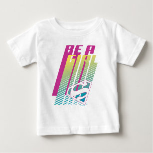 "Be A Girl" Supergirl Graphic Baby T-Shirt