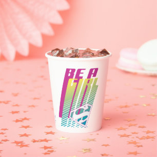 "Be A Girl" Supergirl Graphic Paper Cups