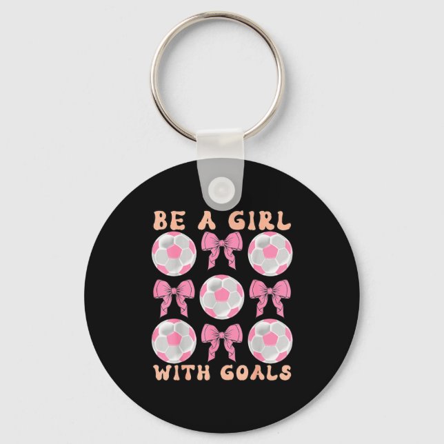 Be A Girl With Goals Coquette Soccer Gift For Wome Keychain (Front)