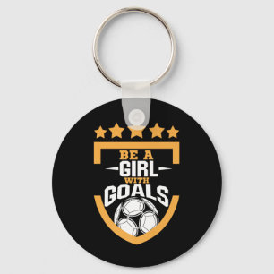 Be A Girl With Goals - Soccer_football Player Wome Keychain