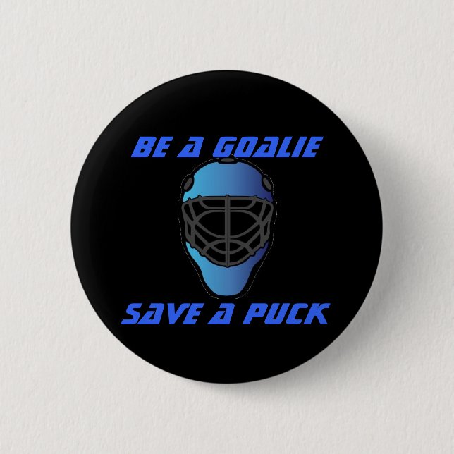 Be a Goalie, Save a puck 2 Inch Round Button (Front)