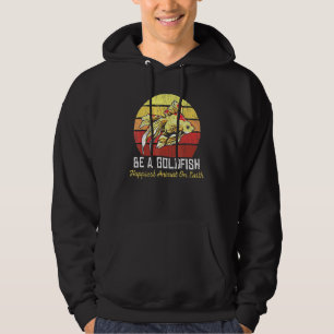 Be A Goldfish Happiest Animal Goldfish Hoodie