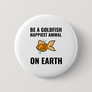 Be a goldfish inspirational motivational positive 2 inch round button