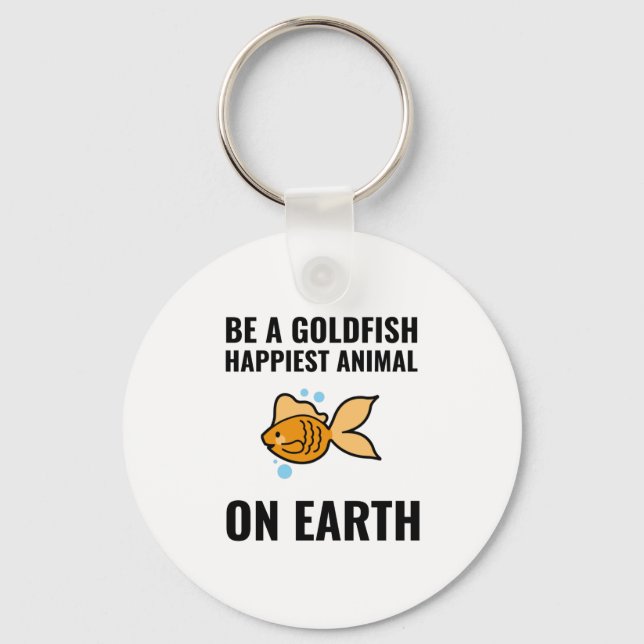 Be a goldfish inspirational motivational positive keychain (Front)