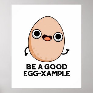 Be A Good Egg-xample Cute Egg Pun Poster