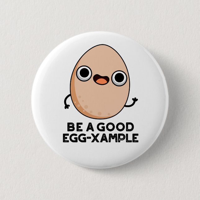 Be A Good Egg-xample Funny Egg Pun  2 Inch Round Button (Front)