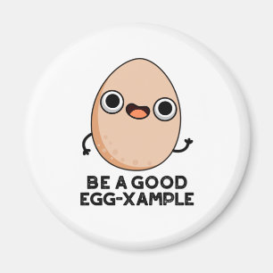 Be A Good Egg-xample Funny Egg Pun Magnet