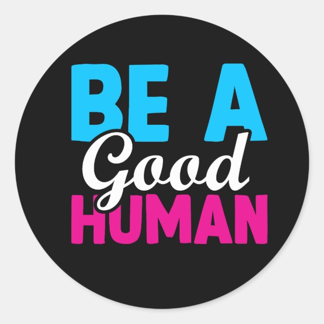 Be A Good Human Classic Round Sticker (Front)