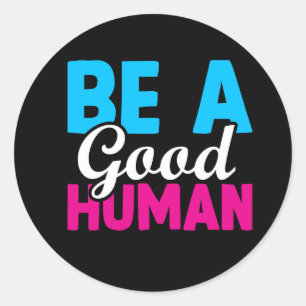 Be A Good Human Classic Round Sticker
