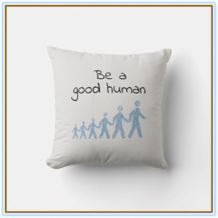 Be A Good Human Throw Pillow