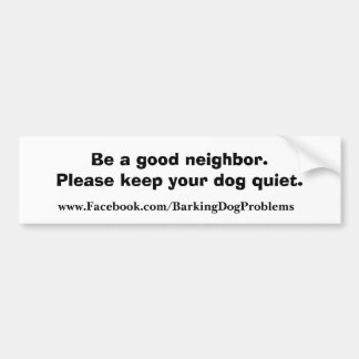 Be a good neighbour. bumper sticker