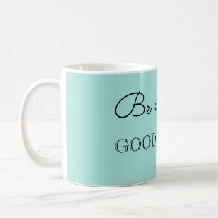 Be a GOOD PERSON Coffee Mug