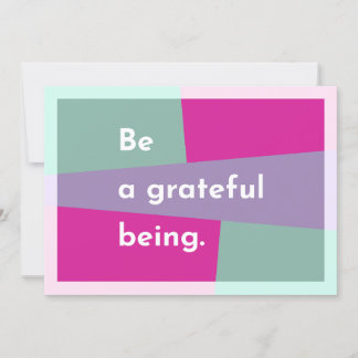 Be a grateful being thank you card