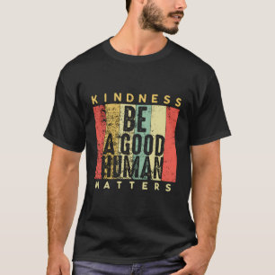 Be A Hu Kindness MattersBe Kind T-Shirt