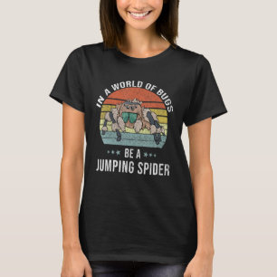 Be A Jumping Spider  Jumping Spider T-Shirt