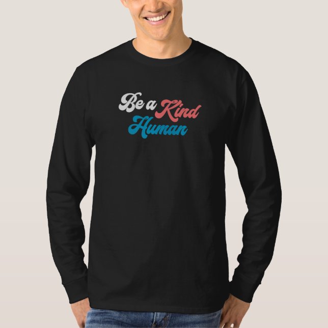 Be A Kind Human Positive Message Of Kindness Happi T-Shirt (Front)