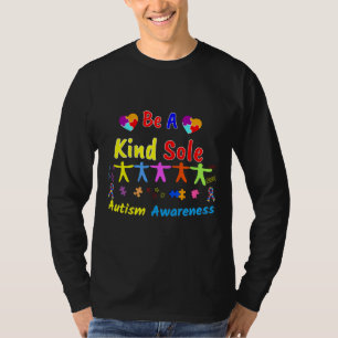Be A Kind Sole Autism Awareness Autism Spectrum Di T-Shirt
