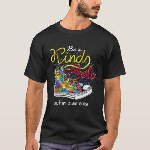 Be A Kind Sole Autism Awareness Puzzle Shoes Be Ki T-Shirt