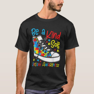 Be A Kind Sole Autism Awareness Puzzle Shoes Be Ki T-Shirt