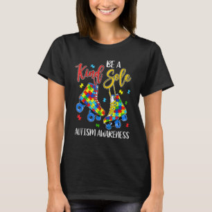 Be A Kind Sole Autism Awareness Puzzle Skate Be Ki T-Shirt