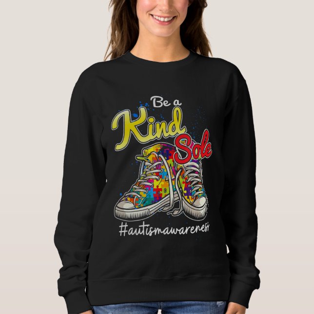 Be A Kind Sole  Kindness Autism Awareness 2022 Sweatshirt (Front)