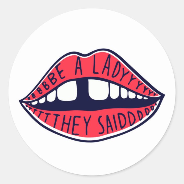 Be A Lady They Said Classic Round Sticker (Front)