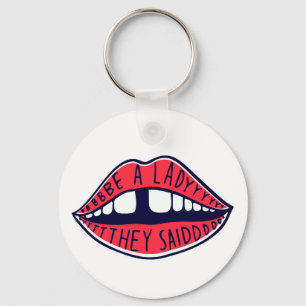 Be A Lady They Said Keychain