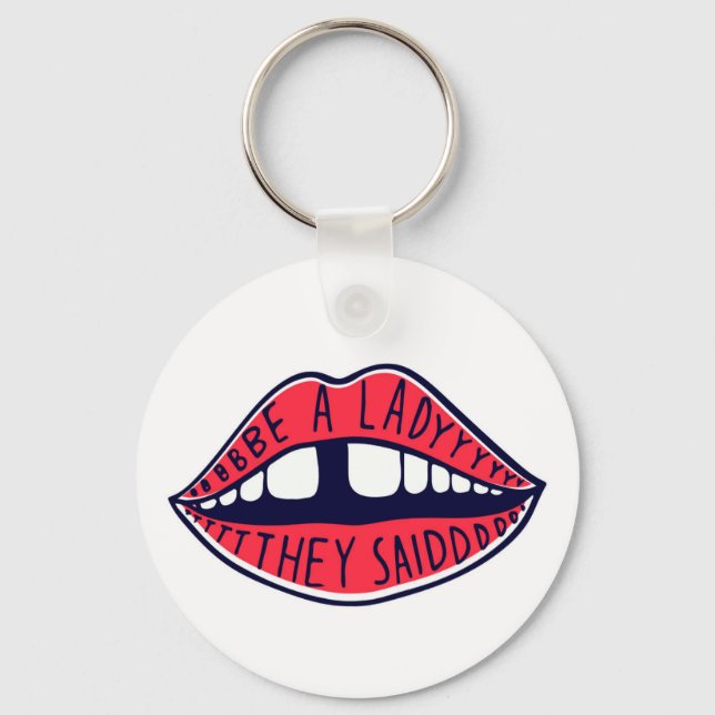 Be A Lady They Said Keychain (Front)