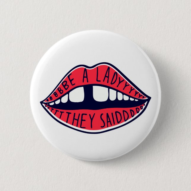 Be A Lady They Said Lips 2 Inch Round Button (Front)