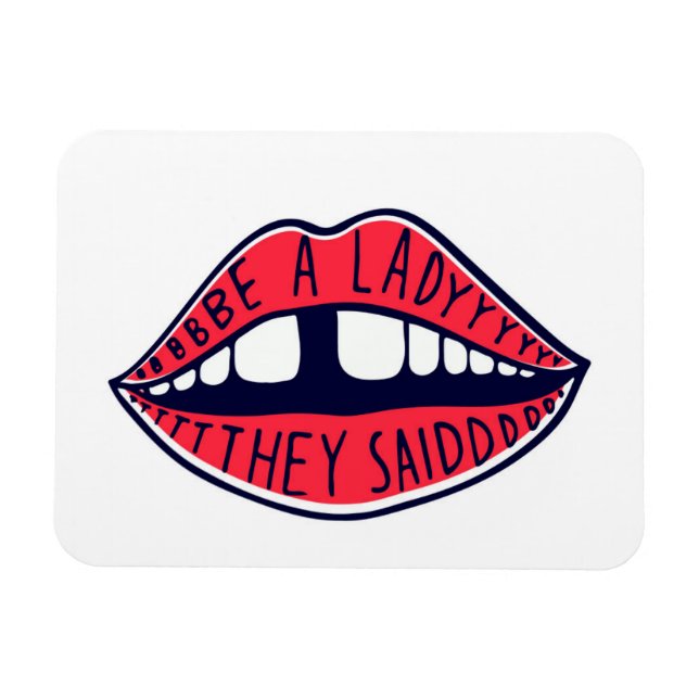 Be A Lady They Said Lips Magnet (Horizontal)