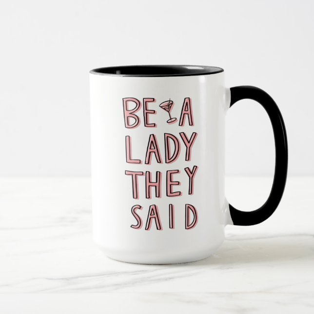 Be A Lady They Said Mug (Right)