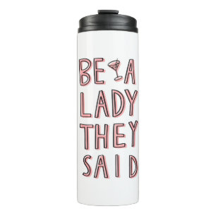 Be A Lady They Said Thermal Tumbler