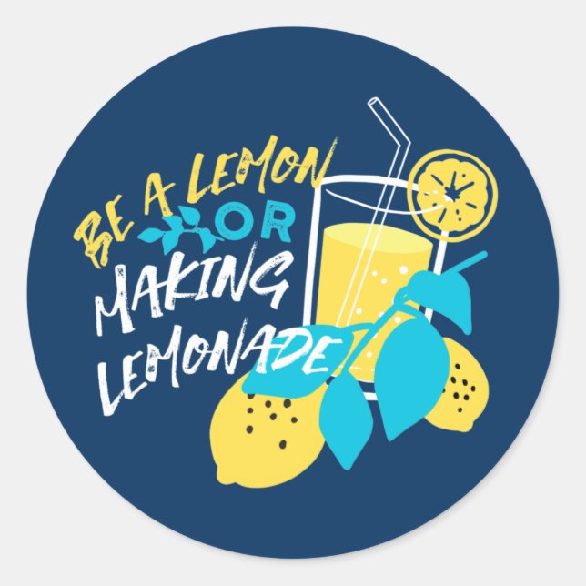 Be a Lemon or Making Lemonade Classic Round Sticker (Front)
