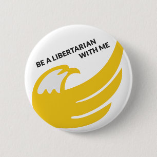Be a Libertarian With Me pin