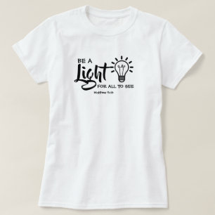 Be A Light Matthew 5:16 T-Shirt