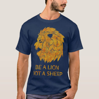 Be A Lion Not A Sheep T-Shirt