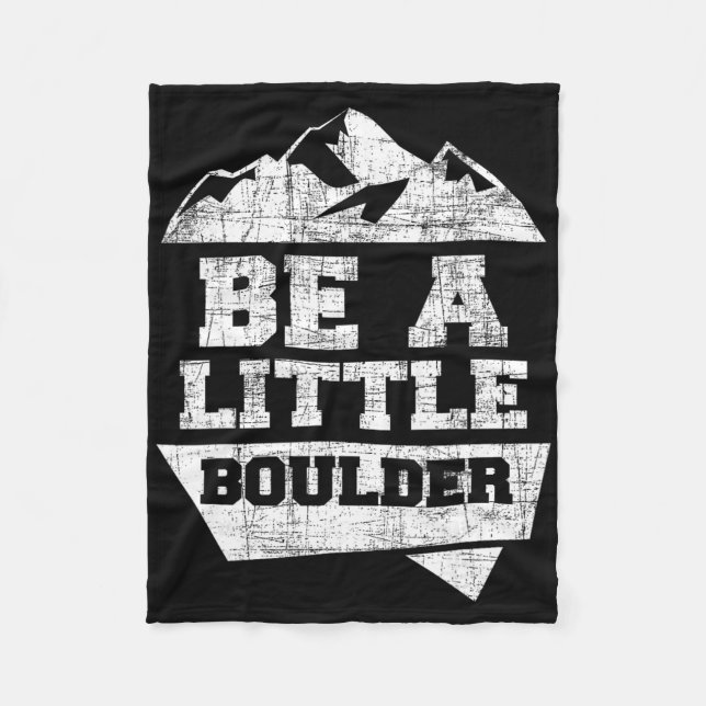 Be A Little Boulder - Indoor Sports Rock Climbing  Fleece Blanket (Front)