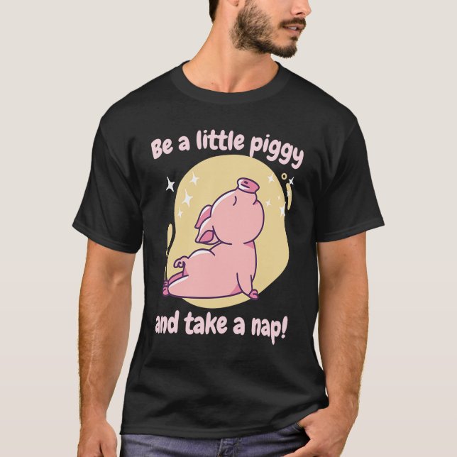 Be A Little Piggy & Take A Nap! Retro Cute Funny P T-Shirt (Front)