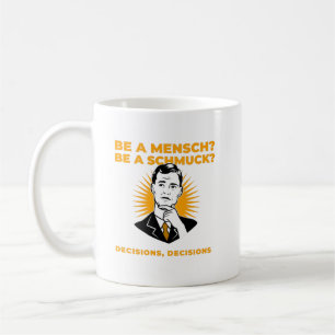 Be a Mensch or Schmuck funny Jewish coffee Mug