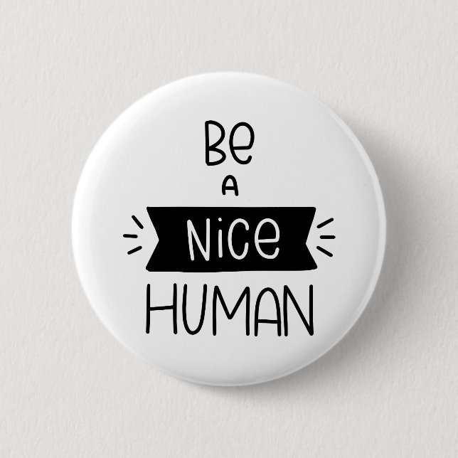 Be A Nice Human 2 Inch Round Button (Front)