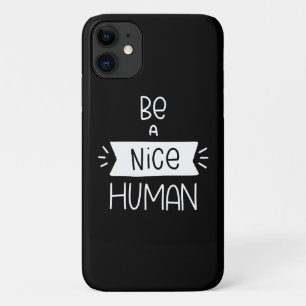 Be A Nice Human iPhone 11 Case